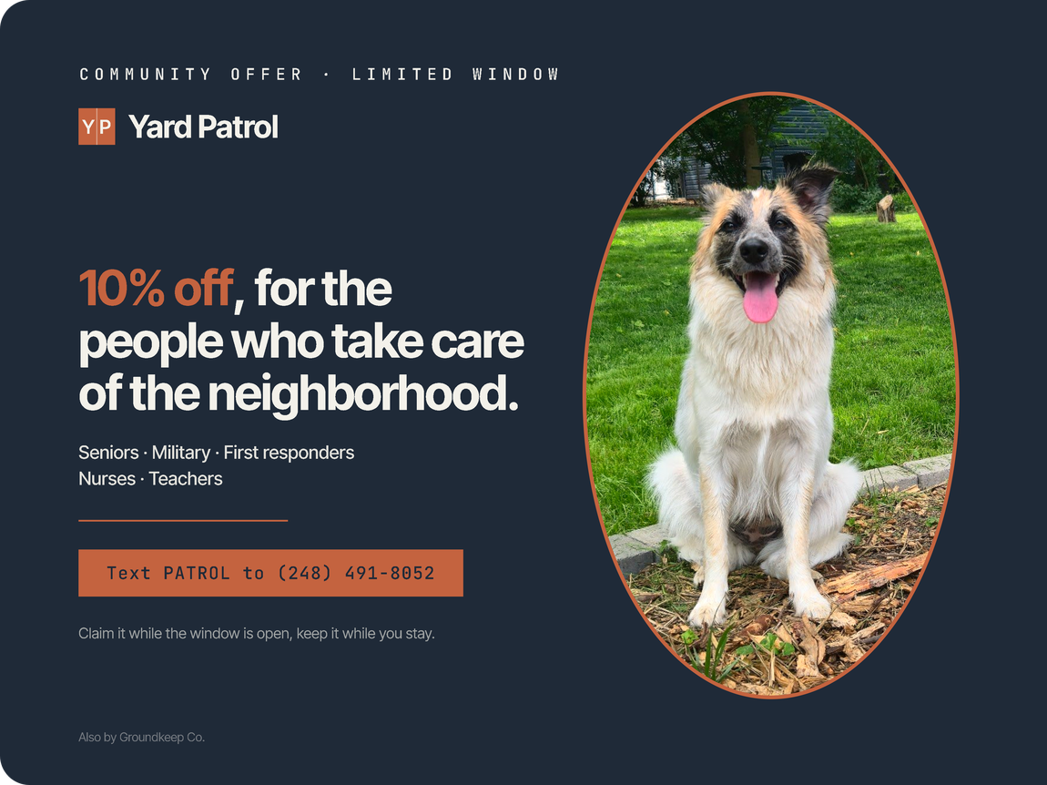 Community offer, limited window: 10 percent off recurring Yard Patrol service for seniors, military, first responders, nurses, and teachers.